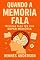 Livro Quando a Memória Fala: Técnicas para ter uma Super Memória
