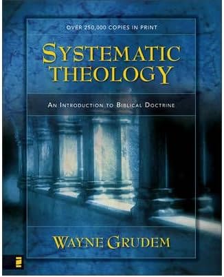By Wayne A Grudem ( Author ) [ Systematic Theology: An Introduction to Biblical Doctrine (Revised) By Jan-1995 Hardcover