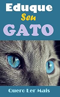 Livro Eduque Seu Gato: E-book Eduque Seu Gato (Animais Livro 1)