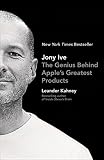 Jony Ive: The Genius Behind Apple's Greatest Products Jony Ive: The Genius Behind Apple's Greatest Products