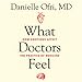 What Doctors Feel: How Emotions Affect the Practice of Medicine