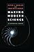 Making Modern Science: A Historical Survey