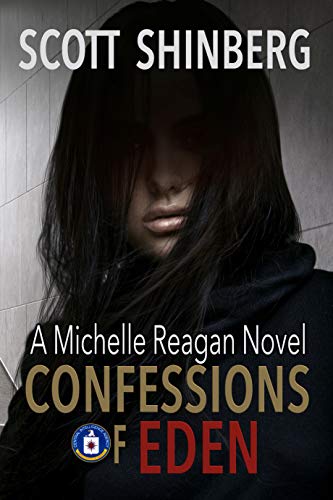 Confessions of Eden: A Riveting Spy Thriller (Michelle Reagan Book 1) by [Shinberg, Scott]