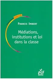Médiations, institutions et loi dans la classe