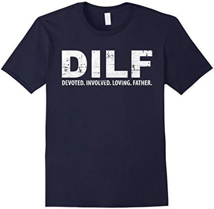 Men's DILF - Devoted Involved Loving Father T Shirt  XL Navy