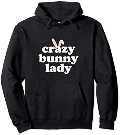 Crazy Bunny Lady: Pet Rabbit Lover Hoodie