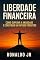 Livro Liberdade Financeira: Como Superar a Ansiedade e Construir um Futuro Próspero