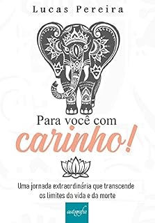 Livro Para você com carinho!: Uma jornada extraordinária que transcende os limites da vida e da morte