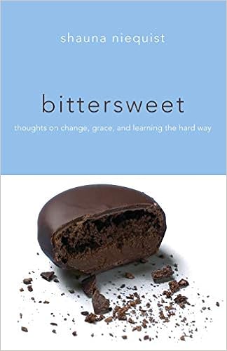 Bittersweet Thoughts On Change Grace And Learning The Hard Way Niequist Shauna Amazon Com Books