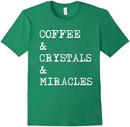 Mens Coffee, Crystals, and Miracles T-Shirt Medium Kelly Green