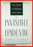 The Invisible Epidemic : The Story of Women and AIDS, Corea, Gena, 0060166487