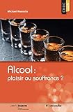 Alcool : plaisir ou souffrance ? (Choc santé) (French Edition) by Mickael Naassila