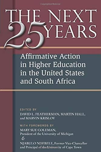 Download The Next Twenty-five Years: Affirmative Action in Higher Education in the United States and South Africa PDF