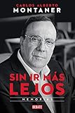 Sin ir más lejos / Without Going Further (Spanish Edition) by Carlos Alberto Montaner