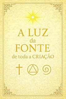 Livro A LUZ da FONTE de toda a CRIAÇÃO