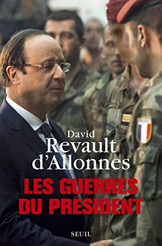Les Guerres du président (DOCUMENTS (H.C)) (French Edition) by David Revault d'Allonnes