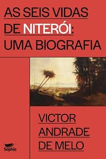 Livro As seis vidas de Niterói — uma biografia