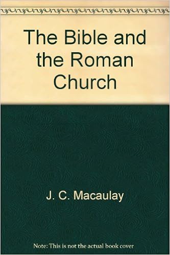 The Bible And The Roman Church J C Macaulay 9780866450881 Amazon Com Books