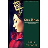 Silk Road: A haunting story of adventure, romance and courage (Classic Historical Fiction)