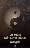 La Voie Métaphysique (French Edition) by 