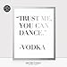 Trust Me You Can Dance - Vodka Silver Foil Sign Art Print Wedding Reception Signage Bridal Shower Party Poster Decor 5 inches x 7 inches
