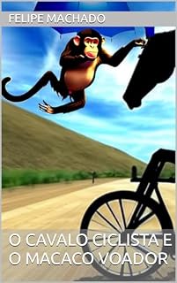 Livro O Cavalo Ciclista e o Macaco Voador