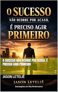 Livro O sucesso não ocorre por acaso. É preciso agir primeiro