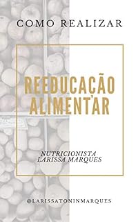 Livro Reeducação Alimentar Simples.: Emagreça de Forma Saudável e Duradoura.