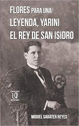 Flores Para Una Leyenda Yarini El Rey De San Isidro - 