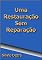 Livro Uma Restauração Sem Reparação