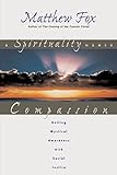 A Spirituality Named Compassion by Matthew Fox