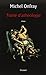 Traite d'Atheologie: Physique de la Metaphysique by 