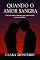 Livro QUANDO O AMOR SANGRA: Um amor forte o bastante para resistir a tudo, menos ao destino (CLARA MONTEIRO)