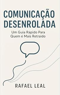 Livro Comunicação Desenrolada: Um Guia Rápido Para Quem é Mais Retraído