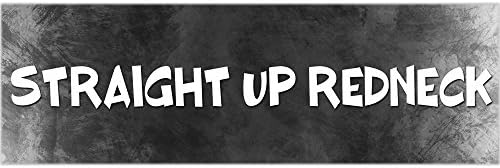 Straight Up Redneck - Windshield/Window Vinyl Decal Sticker - Funny Windshield Wrap