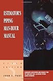 Estimator's Piping Man-Hour Manual, Page, John S., 0884152596