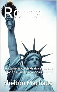 Livro Roma : uma jornada através da rica e influente história da Roma os principais eventos.