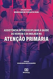 Livro Assistência interdisciplinar à saúde do homem e da mulher na Atenção Primária