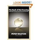 The Book of Not Knowing: Exploring the True Nature of Self, Mind, and Consciousness