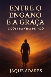 Livro Entre o Engano e a Graça: Lições da Vida de Jacó