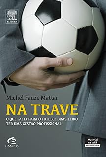 Livro Na Trave: O Que Falta Para o Futebol Brasileiro ter uma Gestão Profissional