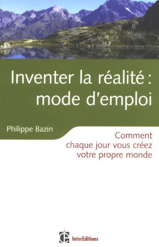 Inventer la réalité, mode d'emploi