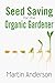 Seed Saving for the Organic Gardener (Organic Gardening Guides Book 1) by Martin Anderson