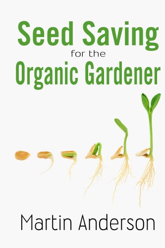 Seed Saving for the Organic Gardener (Organic Gardening Guides Book 1) by Martin Anderson