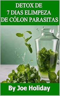 Livro DETOX DE 7 DIAS E LIMPEZA DE CÓLON PARASITAS : UM GUIA COMPLETO PASSO A PASSO PARA LIMPEZA DO CÓLON, JEJUM E DETOX