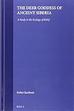 The Deer Goddess of Ancient Siberia: A Study in the Ecology of Belief (Numen Book) by