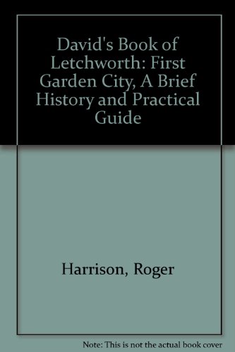 David's Book of Letchworth: First Garden City, A Brief History and Practical Guide