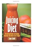 Juicing Diet: Juicing Recipes and Juicing Nutrition You Need to Do It Right by 