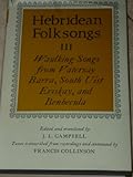Hebridean Folksongs Vol. 3 : Waulking Songs from Vatersay, Barra, Eriskay, South Uist, and Banbecula, , 0198152159
