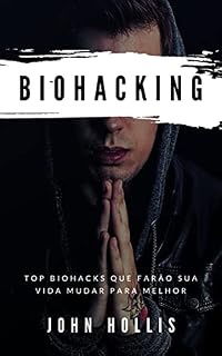 BIOHACKING: Top Biohacks que farão sua vida mudar para melhor